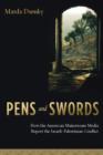 Pens and Swords : How the American Mainstream Media Report the Israeli-Palestinian Conflict - eBook