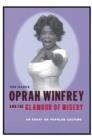 Oprah Winfrey and the Glamour of Misery : An Essay on Popular Culture - eBook