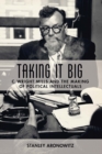 Taking It Big : C. Wright Mills and the Making of Political Intellectuals - eBook
