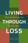 Living Through Loss : Interventions Across the Life Span - eBook