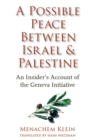 A Possible Peace Between Israel and Palestine : An Insider's Account of the Geneva Initiative - eBook