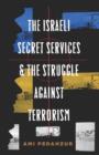 The Israeli Secret Services and the Struggle Against Terrorism - eBook