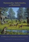 Mammoths, Sabertooths, and Hominids : 65 Million Years of Mammalian Evolution in Europe - eBook