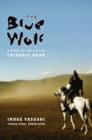 The Blue Wolf : A Novel of the Life of Chinggis Khan - eBook