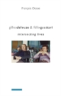 Gilles Deleuze and Felix Guattari : Intersecting Lives - eBook