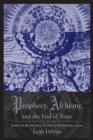 Prophecy, Alchemy, and the End of Time : John of Rupescissa in the Late Middle Ages - eBook
