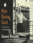 Not Being God : A Collaborative Autobiography - eBook
