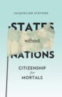 States Without Nations : Citizenship for Mortals - eBook