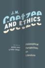 J. M. Coetzee and Ethics : Philosophical Perspectives on Literature - eBook