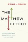 The Matthew Effect : How Advantage Begets Further Advantage - eBook