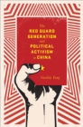 The Red Guard Generation and Political Activism in China - eBook