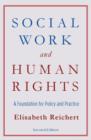 Social Work and Human Rights : A Foundation for Policy and Practice - eBook