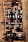 The Plebeian Experience : A Discontinuous History of Political Freedom - eBook