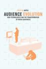 Audience Evolution : New Technologies and the Transformation of Media Audiences - eBook