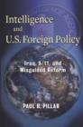 Intelligence and U.S. Foreign Policy : Iraq, 9/11, and Misguided Reform - eBook