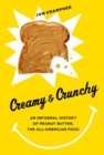 Creamy & Crunchy : An Informal History of Peanut Butter, the All-American Food - eBook