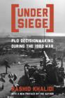 Under Siege : PLO Decisionmaking During the 1982 War - eBook