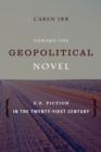 Toward the Geopolitical Novel : U.S. Fiction in the Twenty-First Century - eBook