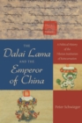 The Dalai Lama and the Emperor of China : A Political History of the Tibetan Institution of Reincarnation - eBook