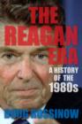 The Reagan Era : A History of the 1980s - eBook