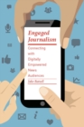 Engaged Journalism : Connecting with Digitally Empowered News Audiences - eBook