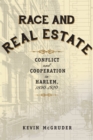Race and Real Estate : Conflict and Cooperation in Harlem, 1890-1920 - eBook