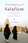 The Making of Salafism : Islamic Reform in the Twentieth Century - eBook