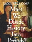 Must We Divide History Into Periods? - eBook