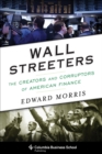 Wall Streeters : The Creators and Corruptors of American Finance - eBook
