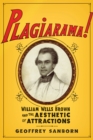 Plagiarama! : William Wells Brown and the Aesthetic of Attractions - eBook