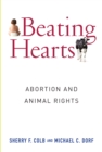 Beating Hearts : Abortion and Animal Rights - eBook