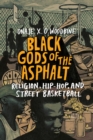 Black Gods of the Asphalt : Religion, Hip-Hop, and Street Basketball - eBook