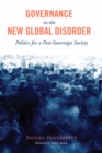 Governance in the New Global Disorder : Politics for a Post-Sovereign Society - eBook