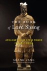 The Book of Lord Shang : Apologetics of State Power in Early China - eBook