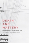 Death and Mastery : Psychoanalytic Drive Theory and the Subject of Late Capitalism - eBook
