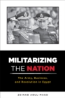Militarizing the Nation : The Army, Business, and Revolution in Egypt - eBook