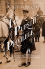In Pursuit of Privilege : A History of New York City's Upper Class and the Making of a Metropolis - eBook