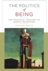 The Politics of Being : The Political Thought of Martin Heidegger - eBook