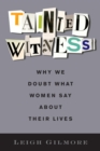 Tainted Witness : Why We Doubt What Women Say About Their Lives - eBook