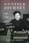 The Untold Journey : The Life of Diana Trilling - eBook