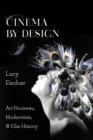 Cinema by Design : Art Nouveau, Modernism, and Film History - eBook