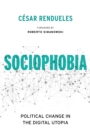 Sociophobia : Political Change in the Digital Utopia - eBook