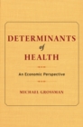Determinants of Health : An Economic Perspective - eBook