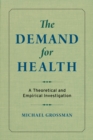 The Demand for Health : A Theoretical and Empirical Investigation - eBook