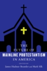 The Future of Mainline Protestantism in America - eBook