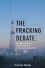 The Fracking Debate : The Risks, Benefits, and Uncertainties of the Shale Revolution - eBook