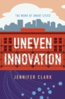 Uneven Innovation : The Work of Smart Cities - eBook