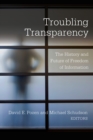 Troubling Transparency : The History and Future of Freedom of Information - eBook