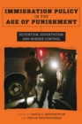 Immigration Policy in the Age of Punishment : Detention, Deportation, and Border Control - eBook