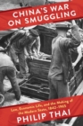 China's War on Smuggling : Law, Economic Life, and the Making of the Modern State, 1842-1965 - eBook